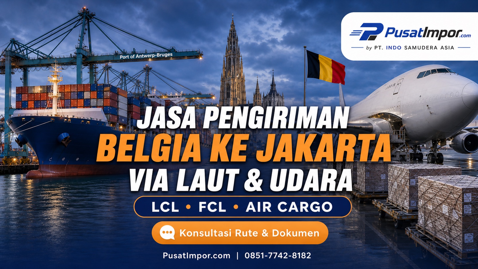 Jasa pengiriman barang dari Belgia via laut dan udara ke Jakarta - Pusat Impor