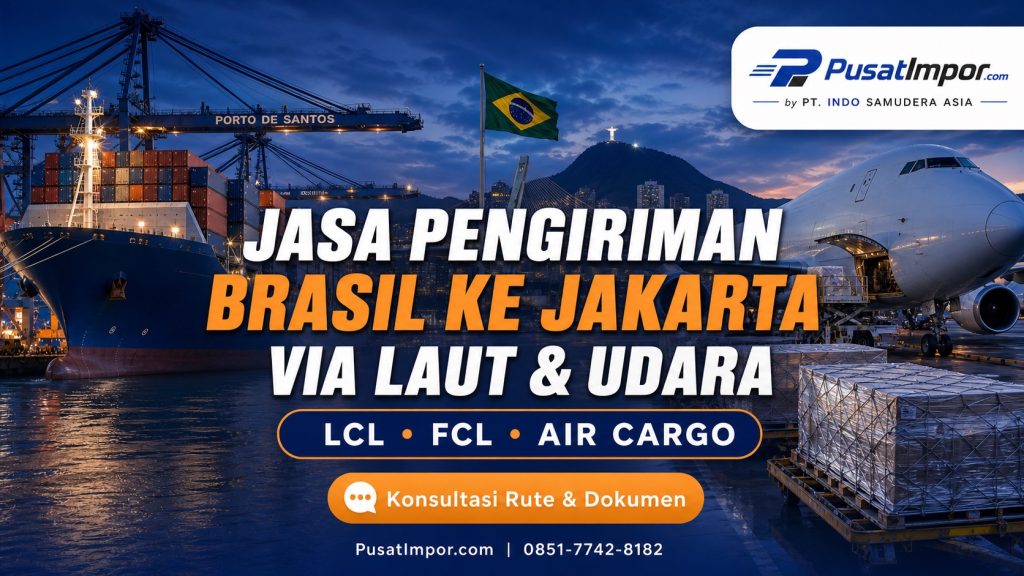 Jasa pengiriman barang dari Brasil via laut dan udara ke Jakarta - Pusat Impor