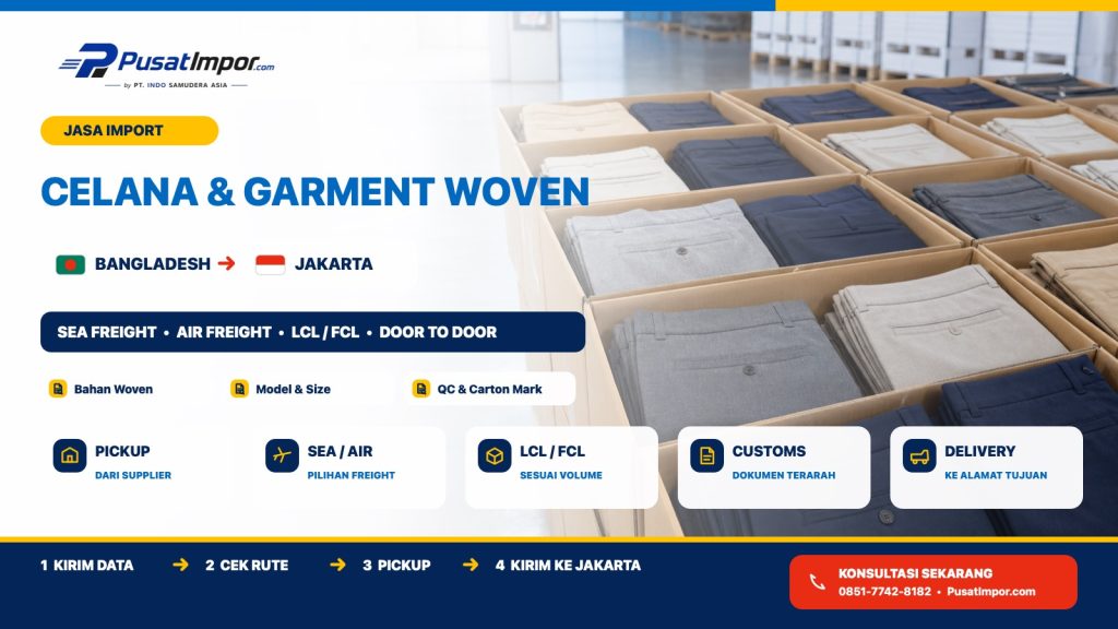 Jasa Pengiriman Celana dan Garment Woven dari Bangladesh ke Jakarta — Pusat Impor