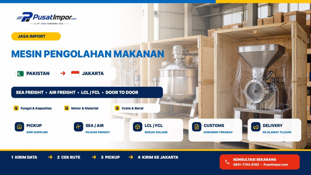 Jasa Pengiriman Mesin Pengolahan Makanan dari Pakistan ke Jakarta — Pusat Impor