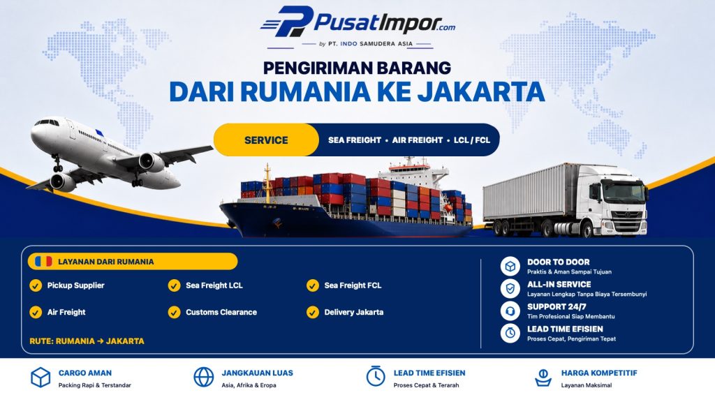 Jasa Pengiriman Barang dari Rumania via Laut dan Udara ke Jakarta — Pusat Impor