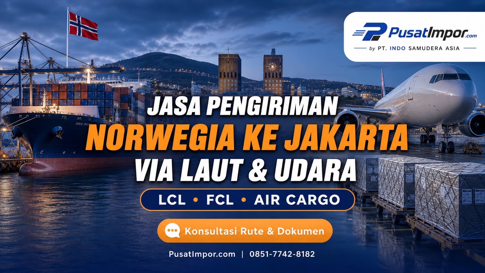 Jasa pengiriman barang dari Norwegia via laut dan udara ke Jakarta - Pusat Impor