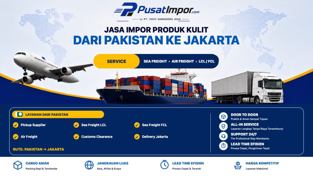 Jasa Impor Produk Kulit dari Pakistan ke Jakarta — Pusat Impor